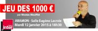 Le « Jeu des 1000 euros » de France Inters’invite à Aramon le mardi 12 janvier 2016 !. Le mardi 12 janvier 2016 à Aramon. Gard.  18H30